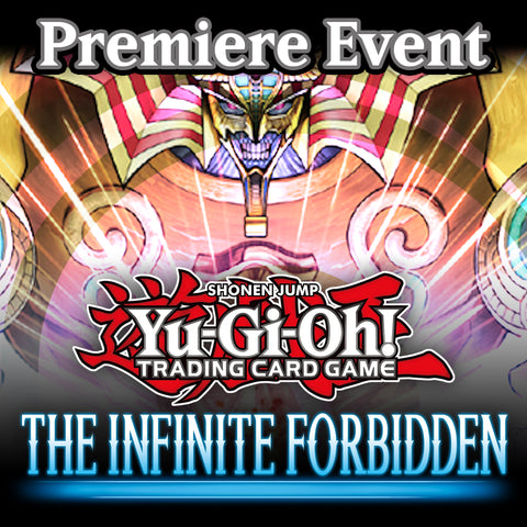 07/14/24 @ 12PM - Easton - Yu-Gi-Oh! Infinite Forbidden Premiere