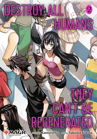 Destroy All Humans. They Cant Be Regenerated. A Magic The Gathering Manga Volume 02
